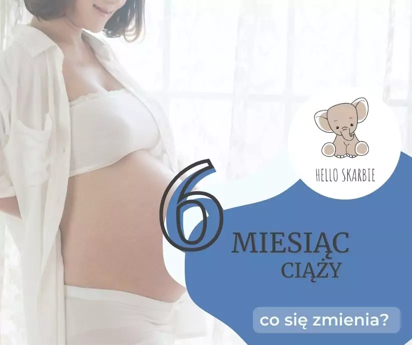6 miesiąc ciąży – co się zmienia – czas zacząć przygotowywać się do porodu!